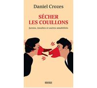 Sécher les couillons Jurons, insultes et autres amabilités - Daniel Crozes - Rouergue - broché - Dictionnaire et encyclopédie