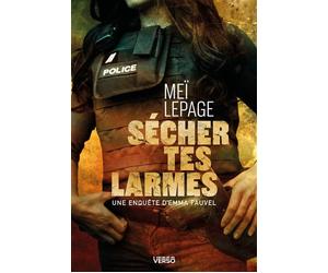 Sécher tes larmes Une enquête d'Emma Fauvel - Meï Lepage - Verso - broché - Roman