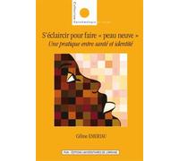 S'éclaircir Pour Faire "Peau Neuve - Une Pratique Entre Santé Et Identité