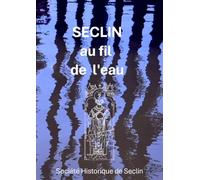 SECLIN, au fil de l’eau: Livret de l’exposition des 7 et 8 février 2026