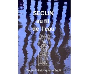 SECLIN, au fil de l’eau: Livret de l’exposition des 7 et 8 février 2026