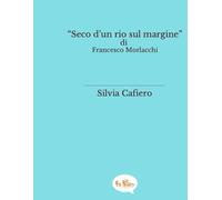 Seco d’un rio sul Margine: di Francesco Morlacchi/ Felice Romani