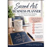 Second Act Business Planner: Your CEO Workbook for Building Income, Purpose & Freedom