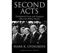 Second Acts: Presidential Lives And Legacies After The White House - [Version Originale] Inconnu (Auteur)
