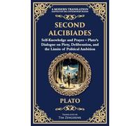 Second Alcibiades: Self-Knowledge and Prayer - Plato's Dialogue on Piety, Deliberation, and the Limits of Political Ambition