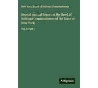 Second Annual Report of the Boad of Railroad Commissioners of the State of New York: Vol. II Part 1