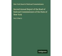 Second Annual Report of the Boad of Railroad Commissioners of the State of New York: Vol. II Part 2