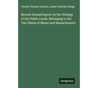 Second Annual Report on the Geology of the Public Lands. Belonging to the Two States of Maine and Massachusetts