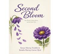 Second Bloom: New Dreams, Deeper Roots, & Life After Fifty