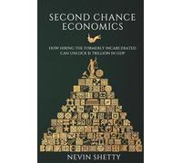 Second Chance Economics: How Hiring The Formerly Incarcerated Can Unlock $1 Trillion in GDP