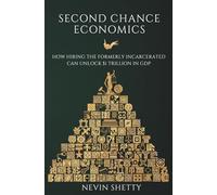 Second Chance Economics: How Hiring The Formerly Incarcerated Can Unlock $1 Trillion in GDP