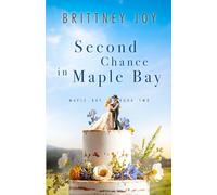 Second Chance in Maple Bay: A Sweet Small Town Cowboy Romance