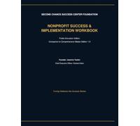 Second Chance Success Center Foundation: Nonprofit Success & Implementation Workbook: Public Education Edition - Companion to Comprehensive Master Edition 1.0