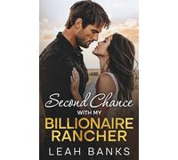 Second Chance With My Billionaire Rancher: A Single Dad, Forced Proximity Romance