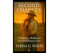 Second Chances: A Rancher, a Widow, and a Second Chance at Love
