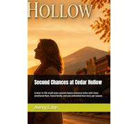 Second Chances at Cedar Hollow: A later-in-life small town second chance romance series with clean emotional heat, found family, and one unfinished love story per season