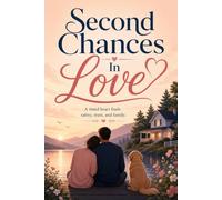 Second Chances in Love: She Escaped the Past. Now She Must Decide if Her Heart Can Follow.