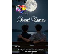 Second Chances: Three Gay Love Stories About Lost Time, Redemption, and Choosing Love Again