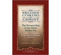 The Second Coming of Christ: The Resurrection of the Christ Within You