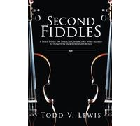 Second Fiddles: A Bible Study on Biblical Characters Who Agreed to Function in Subordinate Roles