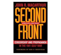 Second Front: Censorship And Propaganda In The 1991 Gulf War