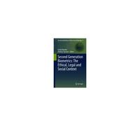 Second Generation Biometrics: The Ethical, Legal And Social Context