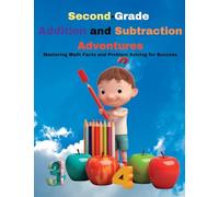 Second-Grade Addition and Subtraction Adventures: Mastering Math Facts and Problem Solving for Success