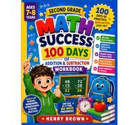 Second Grade Math Success: 100 Days of Addition & Subtraction: Fun Daily Math Exercises Featuring Addition, Subtraction, Number Sense, Mental Math, Review Practice, and Word Problems for Ages 7-8