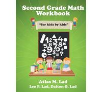 Second Grade Math Workbook: For Kids by Kids. | Age 7-9 | Two, Three, Four Digit Addition and Subtraction, Advanced Place Value, Linear Measurement and so much more!