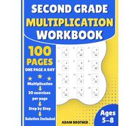 Second Grade Multiplication Workbook: 100 Pages of One-Digit Multiplication Exercises, One Page a Day with Solutions for Kids Ages 5-8
