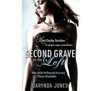 Second Grave On The Left: Charley Davidson series: Book 2 - [Version Originale] Inconnu (Auteur)