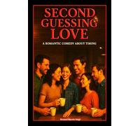 SECOND GUESSING LOVE: A Romantic Comedy About Love