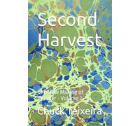 Second Harvest: The Slow Making of Wonder - Volume 2