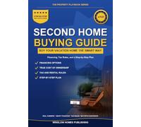 Second Home Buying Guide: How to Buy a Vacation or Investment Property, with Financing Options, Tax Rules, and a Step-by-Step Plan