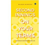 Second Innings on Your Terms : Passionate Retirement For Life