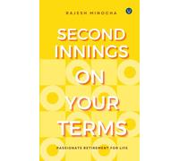 Second Innings on Your Terms: Passionate Retirement For Life