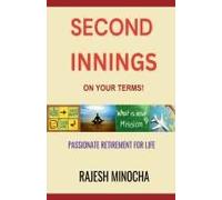 Second Innings On Your Terms : Passionate Retirement For Life Paperback Book By Rajesh Minocha