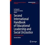 Second International Handbook of Educational Leadership and Social (In)Justice: Critical Perspectives