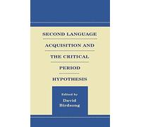 Second Language Acquisition and the Critical Period Hypothesis