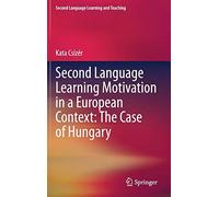 Second Language Learning Motivation In A European Context: The Case Of Hungary