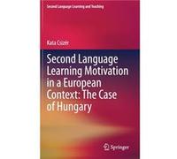 Second Language Learning Motivation in a European Context The Case of Hungary - Kata Csizer - Springer Nature Switzerland AG - Livre en Anglais - Hardback Kata CsizerKata Csizer (Auteur)