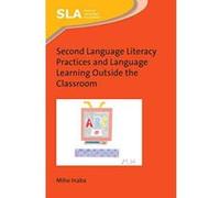 Second Language Literacy Practices and Language Learning Outside the Classroom (Second Language Acquisition) - [Version Originale] Inconnu (Auteur)