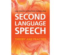 Second Language Speech by Paola University of Western Sydney Escudero Laura Colantoni, Jeffrey Steele, Paola Escudero (Auteur)