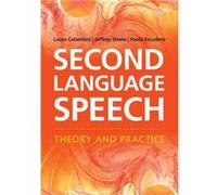 Second Language Speech by Paola University of Western Sydney Escudero Laura Colantoni, Jeffrey Steele, Paola Escudero (Auteur)