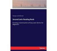 Second Latin Reading BookForming a Continuation of Easy Latin Stories for Beginners - George Lovett Bennett - BoD Third Party Titles - Livre en Anglais George Lovett BennettGeorge Lovett Bennett (Aute