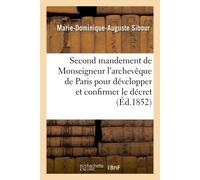 Second mandement de Monseigneur l'archevêque de Paris pour développer et confirmer Le décret du concile de Paris contre les erreurs qui renversent les fondements de la justice - Sibour Marie-Dominique
