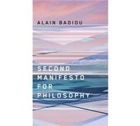 Second Manifesto for Philosophy by Alain of the Department of Philosophy Ecole Normale Superieure in Paris Badiou Alain Badiou (Auteur)