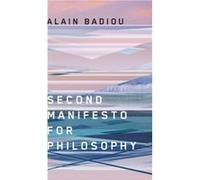 Second Manifesto for Philosophy by Alain of the Department of Philosophy Ecole Normale Superieure in Paris Badiou Alain Badiou (Auteur)