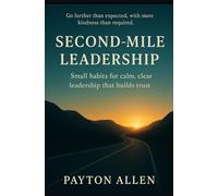 Second-Mile Leadership: Serve first. Go further. Build trust that lasts.