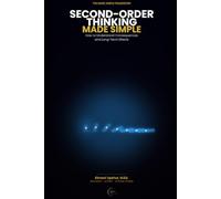 Second-Order Thinking Made Simple: How to Understand Consequences and Long-Term Effects